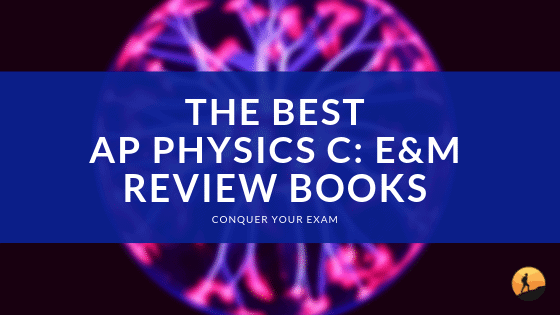 The Best AP Physics C: Electricity and Magnetism Review Books of 2024