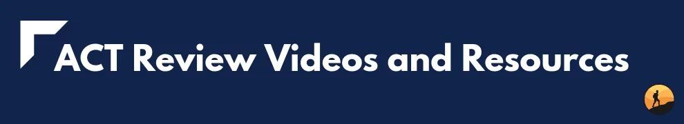 ACT Review Videos and Resources
