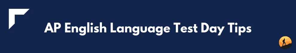 AP English Language Test Day Tips