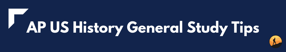 AP US History General Study Tips