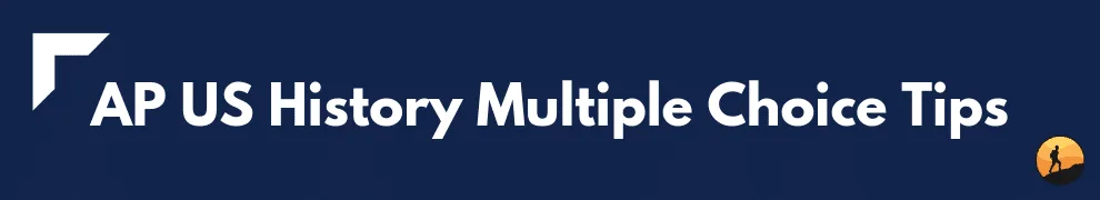 AP US History Multiple Choice Tips