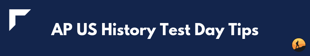 AP US History Test Day Tips