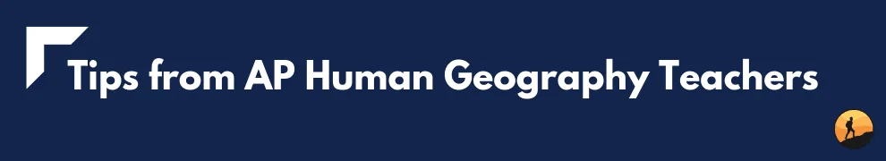 Tips from AP Human Geography Teachers