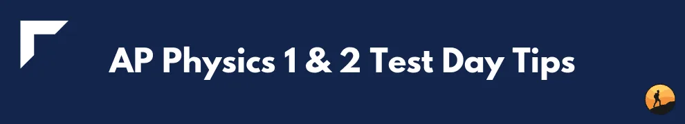 AP Physics 1 & 2 Test Day Tips