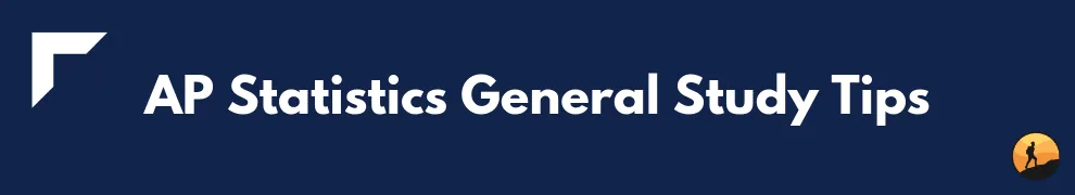 AP Statistics General Study Tips