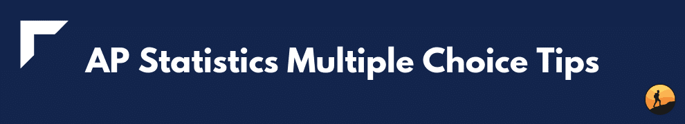 AP Statistics Multiple Choice Tips
