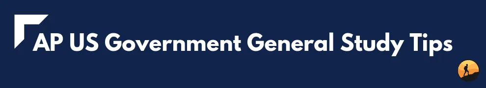 AP US Government General Study Tips