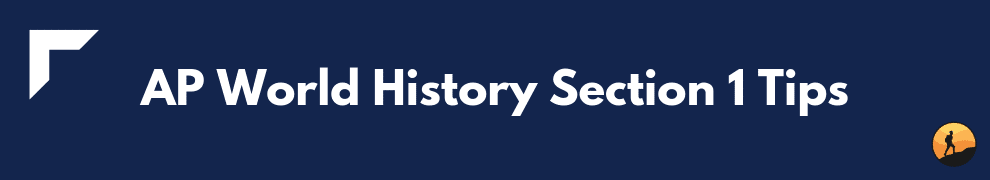 AP World History Section 1 Tips