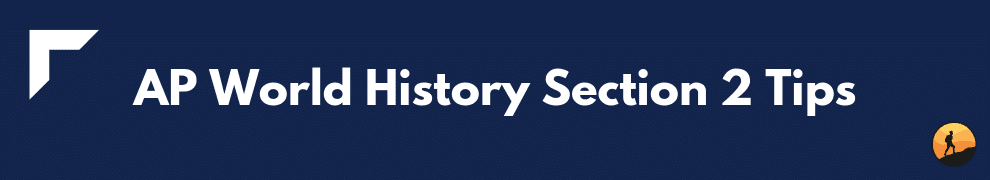 AP World History Section 2 Tips