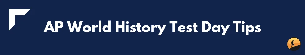 AP World History Test Day Tips
