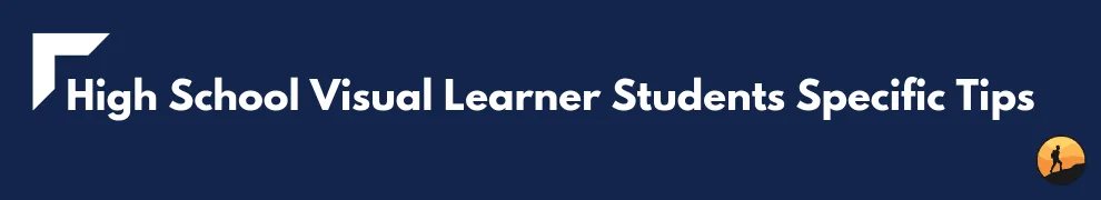 High School Visual Learner Students Specific Tips