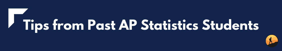 Tips from Past AP Statistics Students