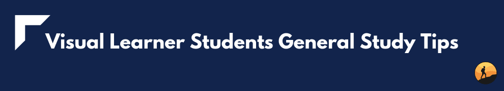 Visual Learner Students General Study Tips
