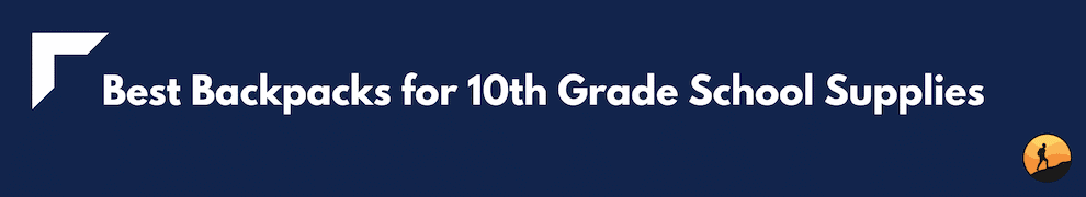 Best Backpacks for 10th Grade School Supplies