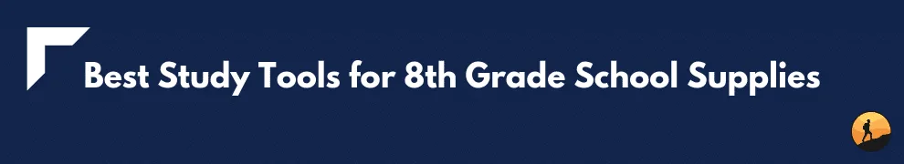 Best Study Tools for 8th Grade School Supplies