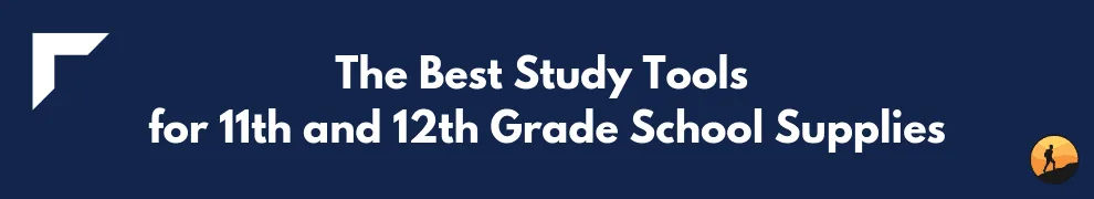 The Best Study Tools for 11th and 12th Grade School Supplies