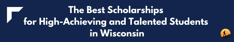 The Best Scholarships for High-Achieving and Talented Students in Wisconsin