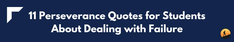 11 Perseverance Quotes for Students About Dealing with Failure