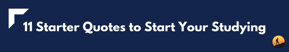 11 Starter Quotes to Start Your Studying