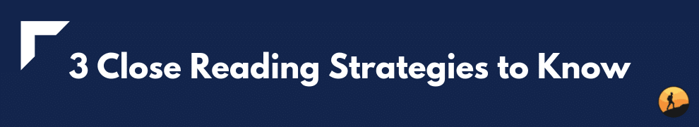 3 Close Reading Strategies to Know