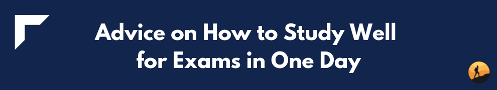 Advice on How to Study Well for Exams in One Day