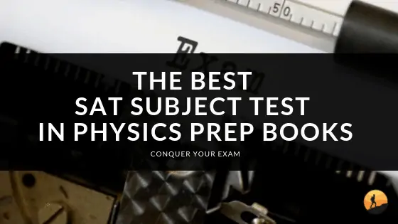 The Best SAT Subject Test in Physics Prep Books of 2024