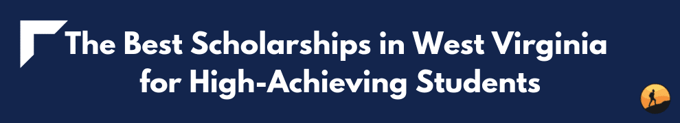 The Best Scholarships in West Virginia for High-Achieving Students