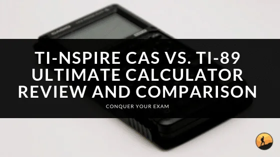 TI-Nspire CAS vs. TI-89: Ultimate Calculator Review and Comparison
