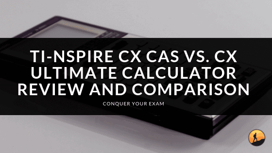 TI-Nspire CX CAS vs. CX: Ultimate Calculator Review And Comparison