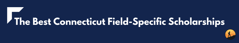 The Best Connecticut Field-Specific Scholarships