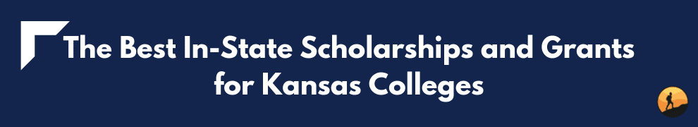 The Best In-State Scholarships and Grants for Kansas Colleges