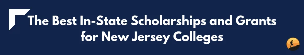 The Best In-State Scholarships and Grants for New Jersey Colleges