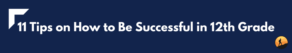 11 Tips on How to Be Successful in 12th Grade