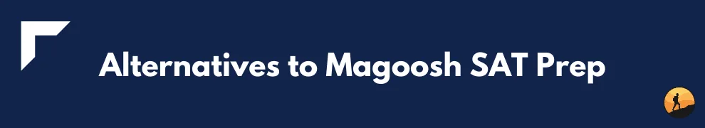Alternatives to Magoosh SAT Prep