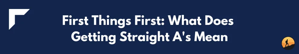 First Things First: What Does Getting Straight A's Mean