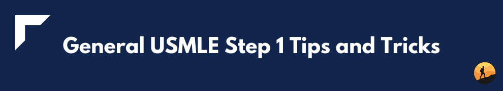 General USMLE Step 1 Tips and Tricks