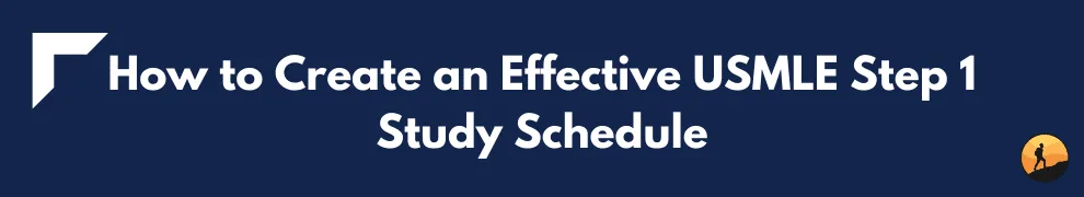 How to Create an Effective USMLE Step 1 Study Schedule