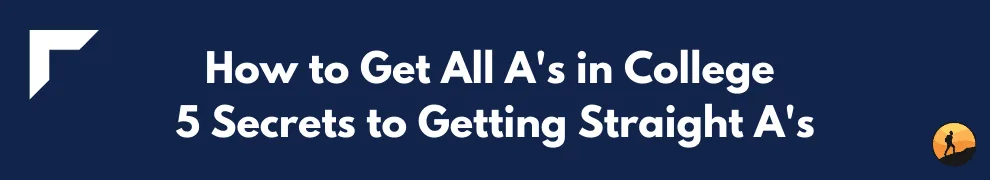 How to Get All A's in College: 5 Secrets to Getting Straight A's