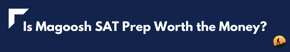 Is Magoosh SAT Prep Worth the Money?
