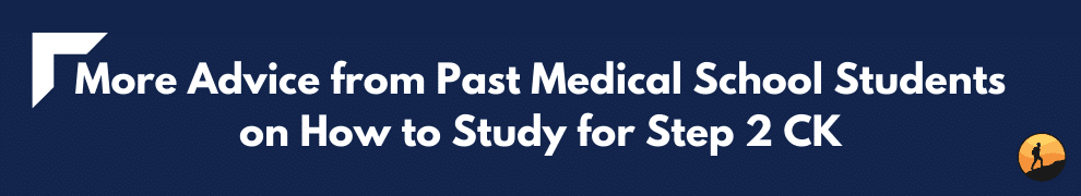 More Advice from Past Medical School Students on How to Study for Step 2 CK