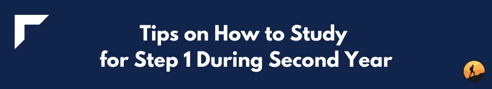 Tips on How to Study for Step 1 During Second Year