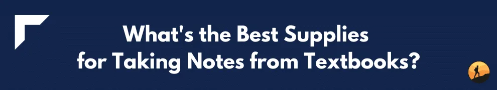 What's the Best Supplies for Taking Notes from Textbooks?