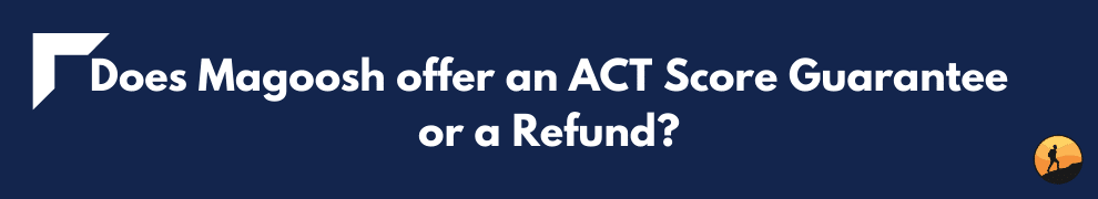 Does Magoosh offer an ACT Score Guarantee or a Refund?