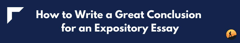 How to Write a Great Conclusion for an Expository Essay