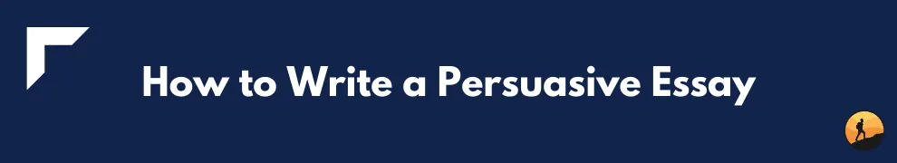 How to Write a Persuasive Essay