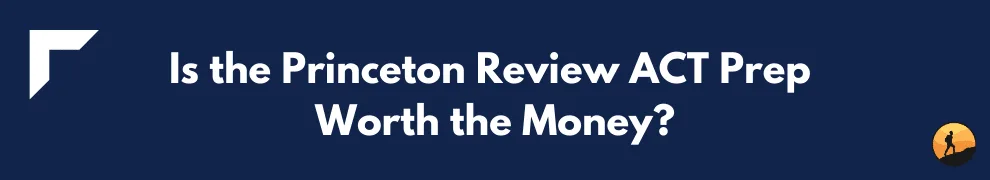Is the Princeton Review ACT Prep Worth the Money?