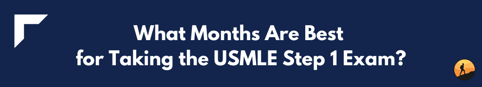 What Months Are Best for Taking the USMLE Step 1 Exam?