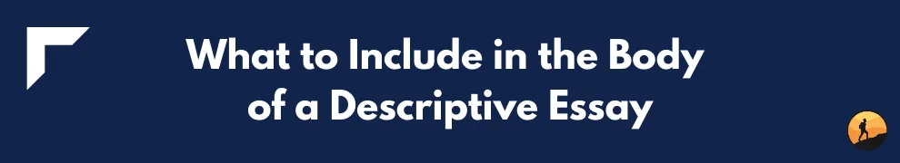 What to Include in the Body of a Descriptive Essay