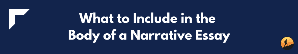 What to Include in the Body of a Narrative Essay