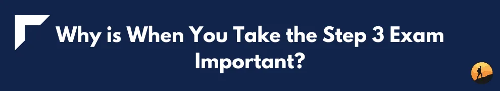 Why is When You Take the Step 3 Exam Important?